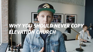 Why You Should Never Copy Elevation Church