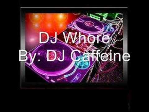 DJ caffeine- DJ whore