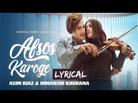 AFSOS KAROGE (Lyrics) - Asim Riaz & Himanshi Khurana | Stebin Ben | latest Hindi Song 2020
