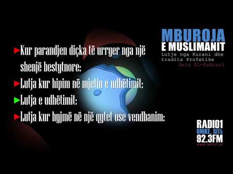 MBUROJA E MUSLIMANIT 27 Kur parandjejme/ Kur hipim ne mjet/ Lutja e udhetimit/ Kur hyme ne qytet