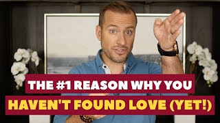 The #1 Reason Why You Haven&#39;t Found Love (YET!) | Dating Advice for Women by Mat Boggs