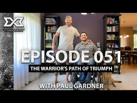 EP 051 The Warriors Path of Triumph & Tragedy w Paul Gardner Endless Endeavor Podcast Greg Anderson
