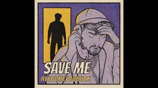 heydukeyousuck - SAVE ME