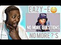 FIRST TIME HEARING Eazy E No More Questions REACTION