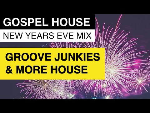 Gospel House | Best of Groove Junkies & More House Rec. | Epic 4h New Year's Eve Mix