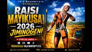 RAISI MAYIKU SAI 2026 UJUMBE WA JIMINOGENI Tala Makompyuta Official Audio 