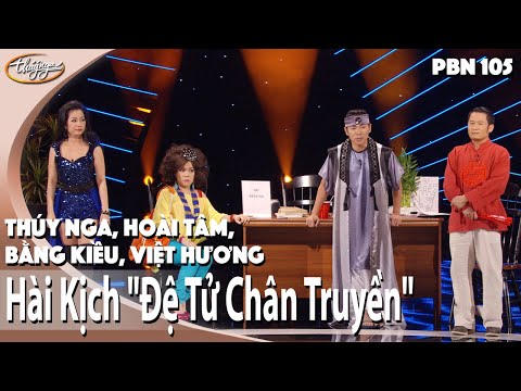 PBN 105 | Hài Kịch "Đệ Tử Chân Truyền" - Bằng Kiều, Việt Hương, Thúy Nga, Hoài Tâm