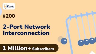 Types Of Any Two, 2-Port Network Interconnection | Circuit Theory and Networks in EXTC Engineering
