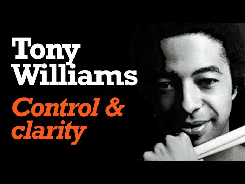 Tony Williams: Control and clarity