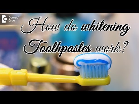 How do whitening toothpastes work? - Dr. Deepa Deshpande