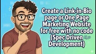 Create Free Link-in-Bio or Marketing Websites with no Code (Spec Driven Development)
