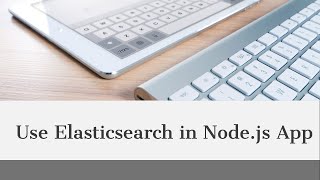 Use Elasticsearch in Node.js App