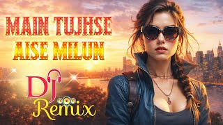 Download lagu Main Tujhse Aise Milun 🥀♥️/ Dj | Hard Bass ❤️‍🔥 | Remix | Song | Bollywood Dj Hindi Song Remix mp3