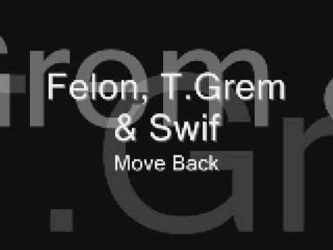 Felon, T.Grem & Swif-Move Back