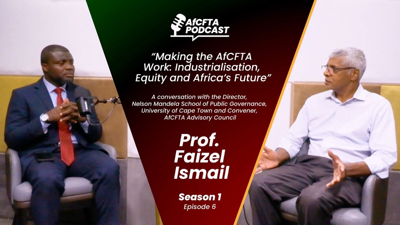 Making the AfCFTA work | AfCFTA Podcast with Prof. Faizel Ismail