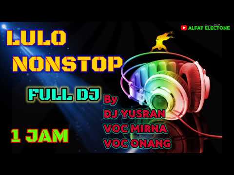 LULO NONSTOP FULL DJ| FULL 1JAM| By DJ YUSRAN |VOC MIRNAYANTI|VOC ONANG