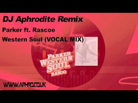 DJ Aphrodite Remix - Parker ft Rasco 'Western Soul' Vocal Mix