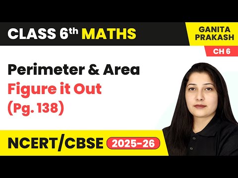 Perimeter and Area - Figure it Out (Pg. 138) | Class 6 Maths Chapter 6 | CBSE 2025-26