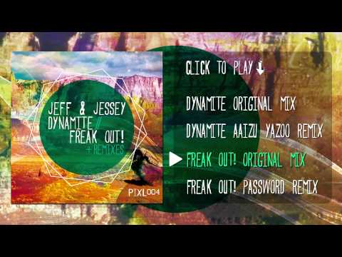 PIXL004 - Jeff & Jessey - Dynamite // Freak Out!