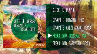 PIXL004 - Jeff & Jessey - Dynamite // Freak Out!