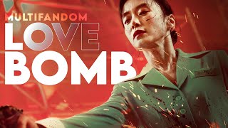 Multifandom || Love Bomb