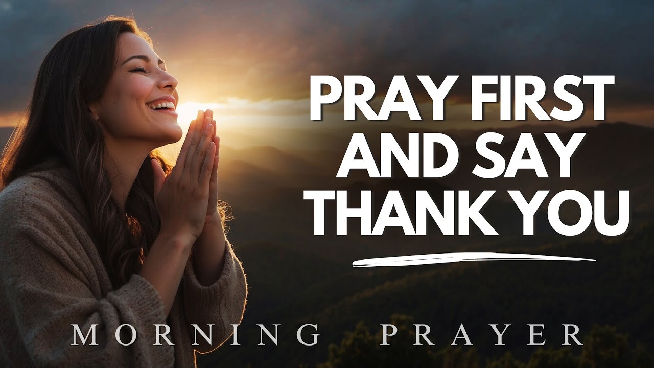 Pray First Before You Start Your Day | Morning Prayer