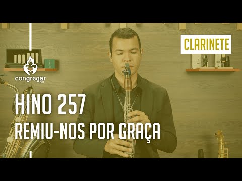 🎵 Hino 257 - Remiu-nos por Graça - Clarinete - Hinário 5 - CCB 🎵
