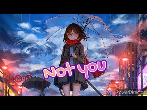 Nightcore - Not you - Lyrics