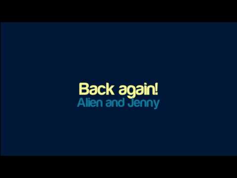 Alien and Jenny - Back again!