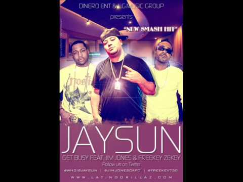 JAYSUN FEAT JIM JONES & FREEKEY ZEKEY "GET BUSY" (PRODUCED BY AMAZIN J)