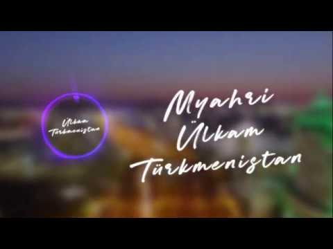 Myahri - Ulkam TURKMENISTAN (New 2020)