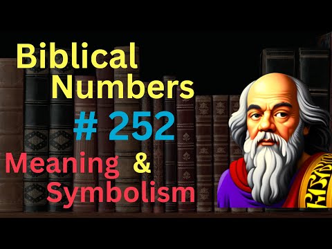 Biblical Number #252 in the Bible – Meaning and Symbolism