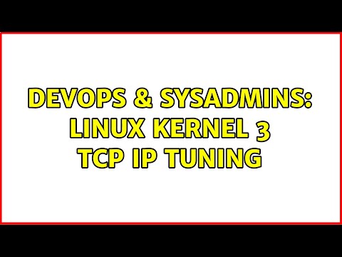DevOps & SysAdmins: Linux kernel 3 TCP IP tuning