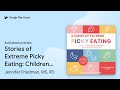 Stories of Extreme Picky Eating: Children with… by Jennifer Friedman, MS, RD · Audiobook preview
