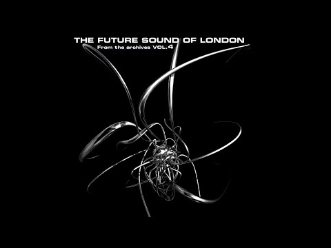 The Future Sound Of London - From the Archives Vol. 4
