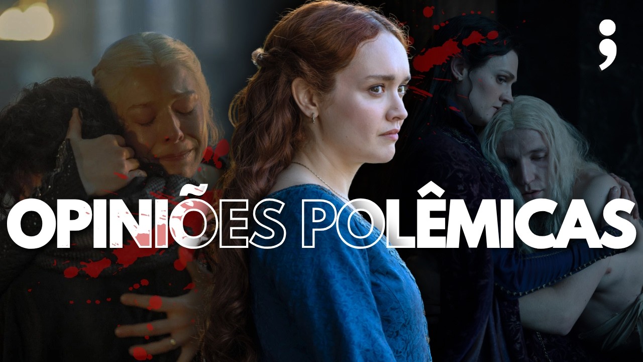 As OPINIÕES POLÊMICAS da TERCEIRA TEMPORADA de HOUSE OF THE DRAGON!