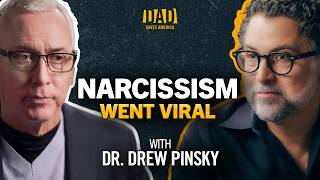 Dr. Drew on Narcissism, Childhood Trauma, and the Sexual Revolution