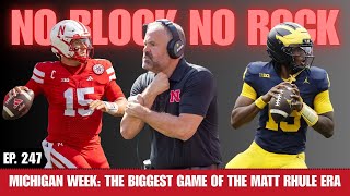 Huskers vs Wolverines Preview: Michigan Week is Here! The Biggest Game under the Matt Rhule Era