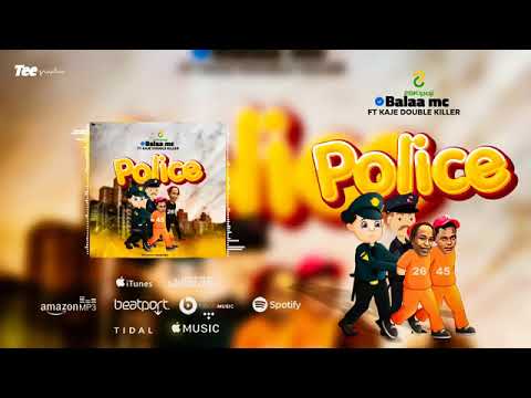 Balaa mc FT KAJE DOUBLE KILLER_police