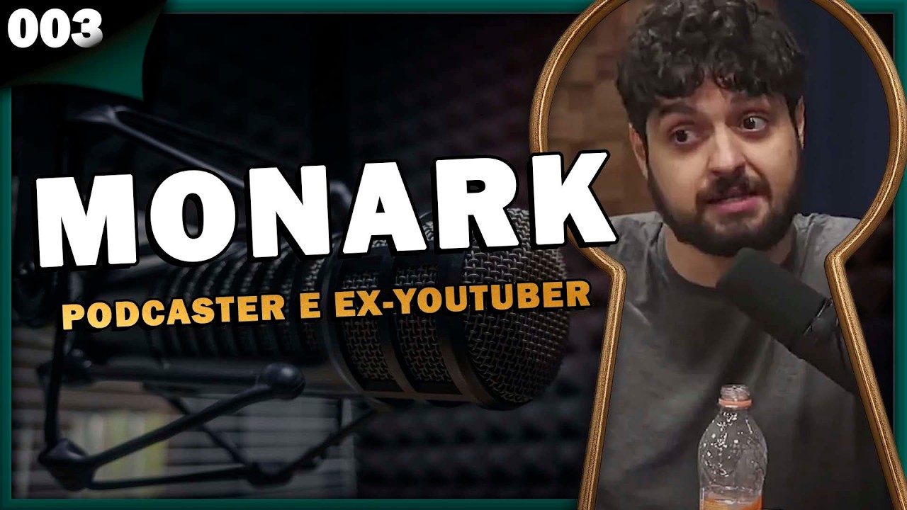 MONARK: PODCASTER E EX-YOUTUBER - Pela Fechadura #003