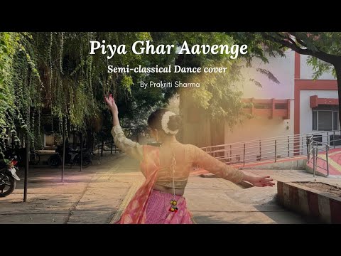 Piya Ghar Aavenge|| Dance Cover ||Prakriti Sharma||Choreography by Shreewarrna Rawat #semiclassical