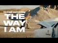 Chase Matthew - The Way I Am (Official Music Video)