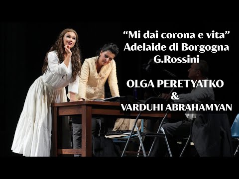 "Mi dai corona e vita" from “Adelaide di Borgogna”, G.Rossini — Olga Peretyatko & Varduhi Abrahamyan