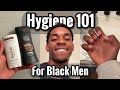 How To Smell Good All Day For Black Men Hygiene 101