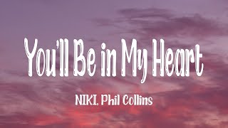 Download lagu NIKI - You'll Be in My Heart (Lyrics) ft. Phil Collins mp3 Download lagu NIKI - You'll Be in My Heart (Lyrics) ft. Phil Collins mp3
