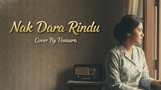 Download lagu Nak Dara Rindu Cover Lagu Melayu By Voxaura #pramlee mp3