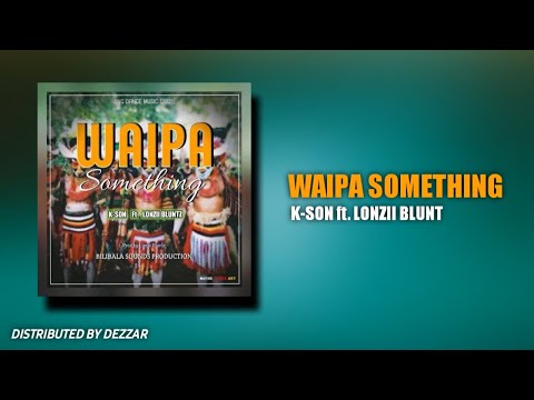 K-Son ft. Lonzii  Blunt- Waipa Something(2021)Png Music