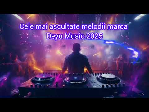 Cele mai frumoase si ascultate melodii Deyu music 2025