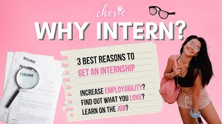 3 REASONS WHY YOU SHOULD INTERN NOW *part 1*