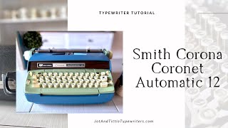 Smith Corona Coronet Automatic 12 | Typewriter Tutorial
